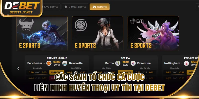 Các sảnh tổ chức cá cược Liên Minh Huyền Thoại uy tín tại DEBET