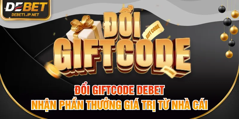 đổi Giftcode DEBET