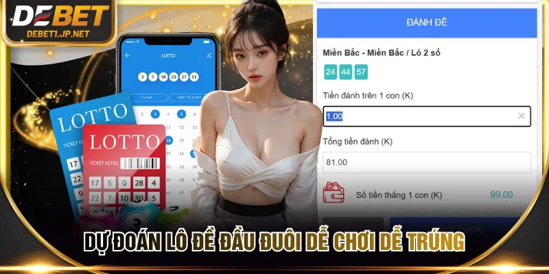 Dự đoán lô đề đầu đuôi dễ chơi dễ trúng