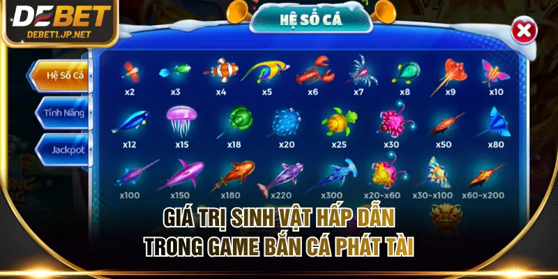 Giá trị sinh vật hấp dẫn trong game Bắn Cá Phát Tài