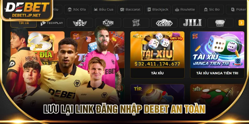 Lưu lại link đăng nhập DEBET an toàn