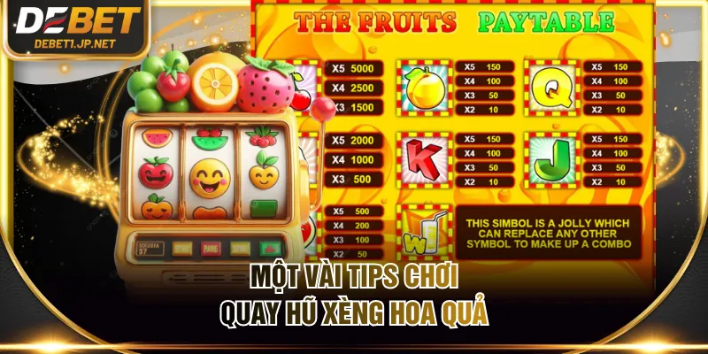 Một vài tips chơi quay hũ Xèng Hoa Quả
