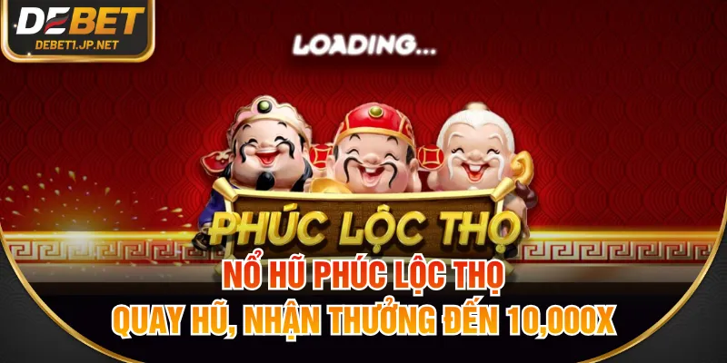 nổ hũ Phúc Lộc Thọ